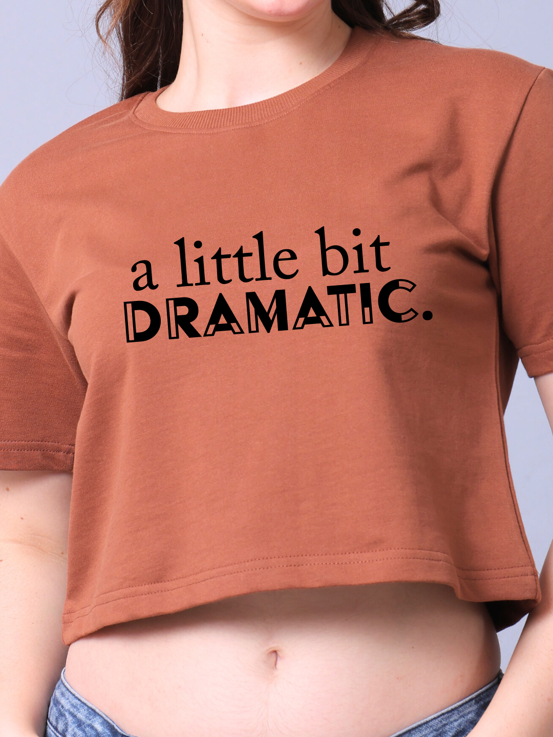 A Little Bit Dramatic Women Crop Top